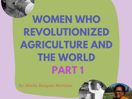 Mujeres que revolucionaron la agricultura y el mundo: Parte 1