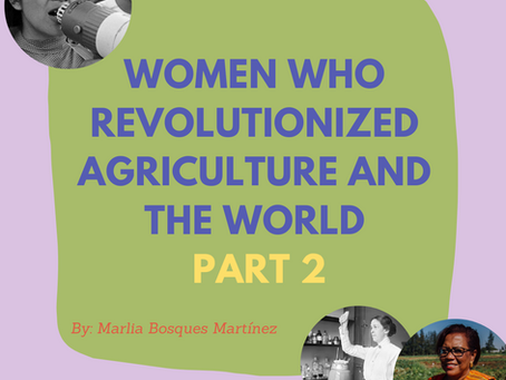 Mujeres que revolucionaron la agricultura y el mundo: Parte 2
